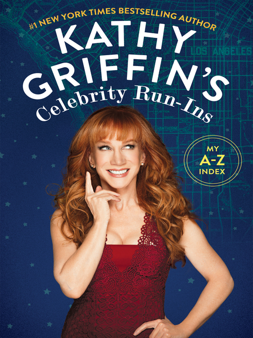 Title details for Kathy Griffin's Celebrity Run-Ins by Kathy Griffin - Available